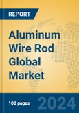 Aluminum Wire Rod Global Market Insights 2024, Analysis and Forecast to 2029, by Manufacturers, Regions, Technology, Application, Product Type- Product Image