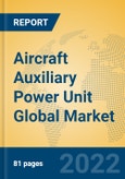 Aircraft Auxiliary Power Unit Global Market Insights 2022, Analysis and Forecast to 2027, by Manufacturers, Regions, Technology, Application, Product Type- Product Image