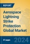 Aerospace Lightning Strike Protection Global Market Insights 2022, Analysis and Forecast to 2027, by Manufacturers, Regions, Technology, Application - Product Image