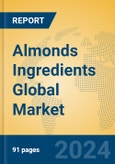 Almonds Ingredients Global Market Insights 2023, Analysis and Forecast to 2028, by Manufacturers, Regions, Technology, Product Type- Product Image