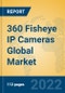 360 Fisheye IP Cameras Global Market Insights 2022, Analysis and Forecast to 2027, by Manufacturers, Regions, Technology, Application, Product Type - Product Thumbnail Image