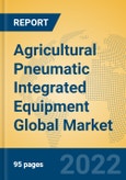 Agricultural Pneumatic Integrated Equipment Global Market Insights 2022, Analysis and Forecast to 2027, by Manufacturers, Regions, Technology, Application, Product Type- Product Image