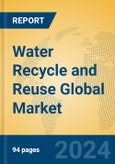 Water Recycle and Reuse Global Market Insights 2023, Analysis and Forecast to 2028, by Manufacturers, Regions, Technology, Application, Product Type- Product Image