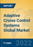 Adaptive Cruise Control Systems Global Market Insights 2022, Analysis and Forecast to 2027, by Manufacturers, Regions, Technology, Application, Product Type- Product Image