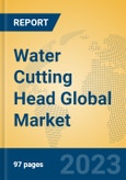 Water Cutting Head Global Market Insights 2023, Analysis and Forecast to 2028, by Manufacturers, Regions, Technology, Application, Product Type- Product Image