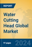 Water Cutting Head Global Market Insights 2023, Analysis and Forecast to 2028, by Manufacturers, Regions, Technology, Application, Product Type- Product Image