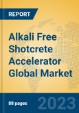 Alkali Free Shotcrete Accelerator Global Market Insights 2023, Analysis and Forecast to 2028, by Manufacturers, Regions, Technology, Application, Product Type- Product Image