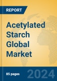 Acetylated Starch Global Market Insights 2024, Analysis and Forecast to 2029, by Manufacturers, Regions, Technology, Application, Product Type- Product Image