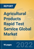 Agricultural Products Rapid Test Service Global Market Insights 2022, Analysis and Forecast to 2027, by Market Participants, Regions, Technology, Application, Product Type- Product Image