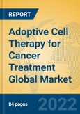 Adoptive Cell Therapy for Cancer Treatment Global Market Insights 2022, Analysis and Forecast to 2027, by Manufacturers, Regions, Technology, Application, Product Type- Product Image