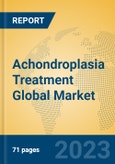 Achondroplasia Treatment Global Market Insights 2023, Analysis and Forecast to 2028, by Manufacturers, Regions, Technology, Application, Product Type- Product Image