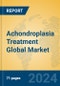 Achondroplasia Treatment Global Market Insights 2023, Analysis and Forecast to 2028, by Manufacturers, Regions, Technology, Application, Product Type - Product Image