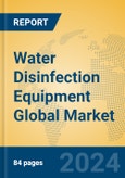 Water Disinfection Equipment Global Market Insights 2023, Analysis and Forecast to 2028, by Manufacturers, Regions, Technology, Application, Product Type- Product Image