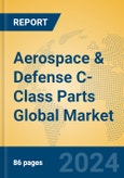 Aerospace & Defense C-Class Parts Global Market Insights 2024, Analysis and Forecast to 2029, by Manufacturers, Regions, Technology, Application, Product Type- Product Image