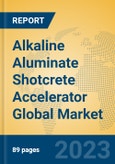 Alkaline Aluminate Shotcrete Accelerator Global Market Insights 2023, Analysis and Forecast to 2028, by Manufacturers, Regions, Technology, Application, Product Type- Product Image