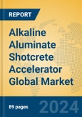 Alkaline Aluminate Shotcrete Accelerator Global Market Insights 2023, Analysis and Forecast to 2028, by Manufacturers, Regions, Technology, Application, Product Type- Product Image