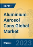 Aluminium Aerosol Cans Global Market Insights 2022, Analysis and Forecast to 2027, by Manufacturers, Regions, Technology, Application, Product Type- Product Image