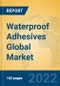 Waterproof Adhesives Global Market Insights 2022, Analysis and Forecast to 2027, by Manufacturers, Regions, Technology, Application - Product Image