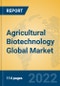 Agricultural Biotechnology Global Market Insights 2022, Analysis and Forecast to 2027, by Manufacturers, Regions, Technology, Application - Product Thumbnail Image
