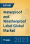Waterproof and Weatherproof Label Global Market Insights 2023, Analysis and Forecast to 2028, by Manufacturers, Regions, Technology, Product Type - Product Thumbnail Image