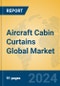 Aircraft Cabin Curtains Global Market Insights 2024, Analysis and Forecast to 2029, by Manufacturers, Regions, Technology, Application, Product Type - Product Image