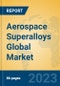 Aerospace Superalloys Global Market Insights 2023, Analysis and Forecast to 2028, by Manufacturers, Regions, Technology, Product Type - Product Thumbnail Image