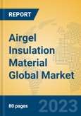 Airgel Insulation Material Global Market Insights 2023, Analysis and Forecast to 2028, by Manufacturers, Regions, Technology, Application, Product Type- Product Image