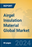 Airgel Insulation Material Global Market Insights 2023, Analysis and Forecast to 2028, by Manufacturers, Regions, Technology, Application, Product Type- Product Image