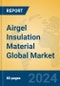 Airgel Insulation Material Global Market Insights 2023, Analysis and Forecast to 2028, by Manufacturers, Regions, Technology, Application, Product Type - Product Image