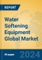 Water Softening Equipment Global Market Insights 2024, Analysis and Forecast to 2029, by Manufacturers, Regions, Technology, Application - Product Image
