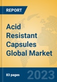 Acid Resistant Capsules Global Market Insights 2023, Analysis and Forecast to 2028, by Manufacturers, Regions, Technology, Application, Product Type- Product Image
