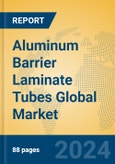 Aluminum Barrier Laminate Tubes Global Market Insights 2024, Analysis and Forecast to 2029, by Manufacturers, Regions, Technology, Product Type- Product Image