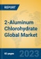 2-Aluminum Chlorohydrate Global Market Insights 2023, Analysis and Forecast to 2028, by Manufacturers, Regions, Technology, Application, Product Type - Product Image
