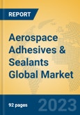 Aerospace Adhesives & Sealants Global Market Insights 2023, Analysis and Forecast to 2028, by Manufacturers, Regions, Technology, Application, Product Type- Product Image