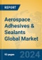 Aerospace Adhesives & Sealants Global Market Insights 2024, Analysis and Forecast to 2029, by Manufacturers, Regions, Technology, Application, Product Type - Product Image