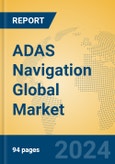 ADAS Navigation Global Market Insights 2024, Analysis and Forecast to 2029, by Manufacturers, Regions, Technology, Application- Product Image