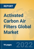 Activated Carbon Air Filters Global Market Insights 2022, Analysis and Forecast to 2027, by Manufacturers, Regions, Technology, Application, Product Type- Product Image