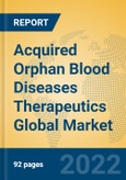 Acquired Orphan Blood Diseases Therapeutics Global Market Insights 2022, Analysis and Forecast to 2027, by Manufacturers, Regions, Technology, Application, Product Type- Product Image