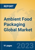 Ambient Food Packaging Global Market Insights 2023, Analysis and Forecast to 2028, by Manufacturers, Regions, Technology, Application, Product Type- Product Image