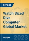 Watch Sized Dive Computer Global Market Insights 2023, Analysis and Forecast to 2028, by Manufacturers, Regions, Technology, Application, Product Type- Product Image