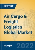 Air Cargo & Freight Logistics Global Market Insights 2022, Analysis and Forecast to 2027, by Manufacturers, Regions, Technology, Application, Product Type- Product Image