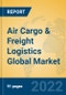 Air Cargo & Freight Logistics Global Market Insights 2022, Analysis and Forecast to 2027, by Manufacturers, Regions, Technology, Application, Product Type - Product Thumbnail Image