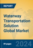 Waterway Transportation Solution Global Market Insights 2024, Analysis and Forecast to 2029, by Market Participants, Regions, Technology, Product Type- Product Image