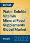Water Soluble Vitamin Mineral Feed Supplements Global Market Insights 2022, Analysis and Forecast to 2027, by Manufacturers, Regions, Technology, Application - Product Image