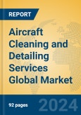 Aircraft Cleaning and Detailing Services Global Market Insights 2024, Analysis and Forecast to 2029, by Manufacturers, Regions, Technology, Application- Product Image