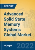 Advanced Solid State Memory Systems Global Market Insights 2022, Analysis and Forecast to 2027, by Manufacturers, Regions, Technology, Application- Product Image