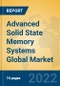 Advanced Solid State Memory Systems Global Market Insights 2022, Analysis and Forecast to 2027, by Manufacturers, Regions, Technology, Application - Product Image