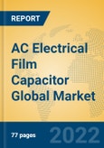 AC Electrical Film Capacitor Global Market Insights 2022, Analysis and Forecast to 2027, by Manufacturers, Regions, Technology, Application, Product Type- Product Image