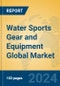 Water Sports Gear and Equipment Global Market Insights 2024, Analysis and Forecast to 2029, by Manufacturers, Regions, Technology, Application, Product Type - Product Thumbnail Image