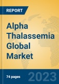 Alpha Thalassemia Global Market Insights 2023, Analysis and Forecast to 2028, by Manufacturers, Regions, Technology, Application, Product Type- Product Image